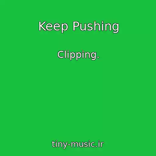 کاور آهنگ Keep Pushing از Clipping.