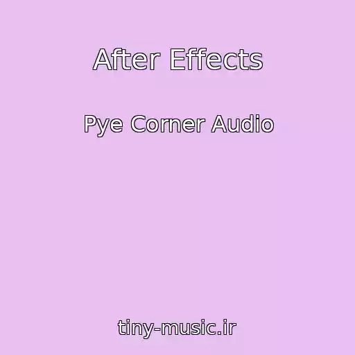 کاور آهنگ After Effects از Pye Corner Audio