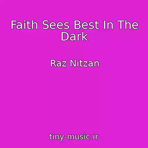 کاور آهنگ Faith Sees Best In The Dark از Raz Nitzan