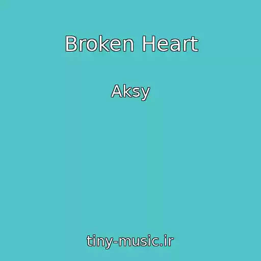 کاور آهنگ Broken Heart از Aksy