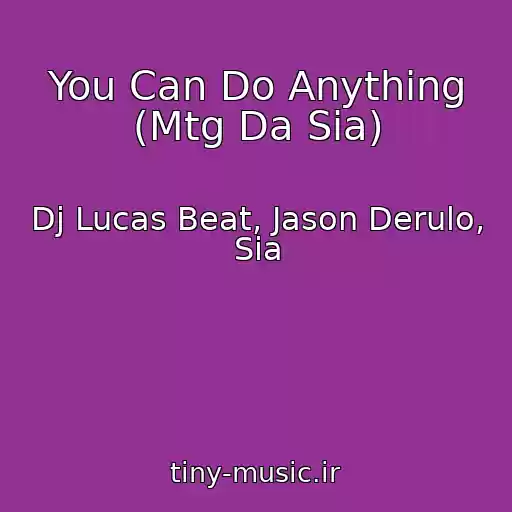 کاور آهنگ You Can Do Anything (Mtg Da Sia) از Dj Lucas Beat, Jason Derulo, Sia