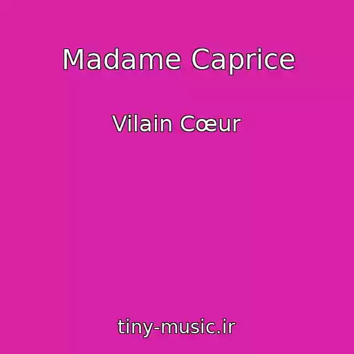 کاور آهنگ Madame Caprice از Vilain Cœur