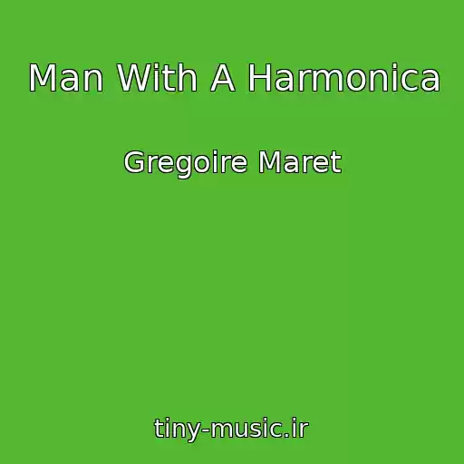 کاور آهنگ Man With A Harmonica از Gregoire Maret