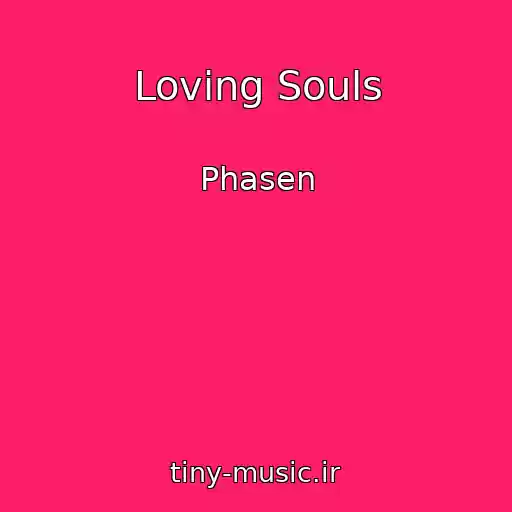 کاور آهنگ Loving Souls از Phasen