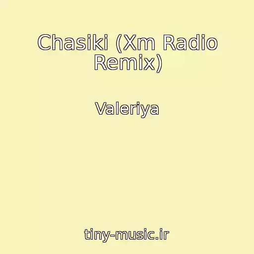 کاور آهنگ Chasiki (Xm Radio Remix) از Valeriya