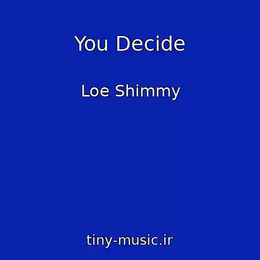 کاور آهنگ You Decide از Loe Shimmy