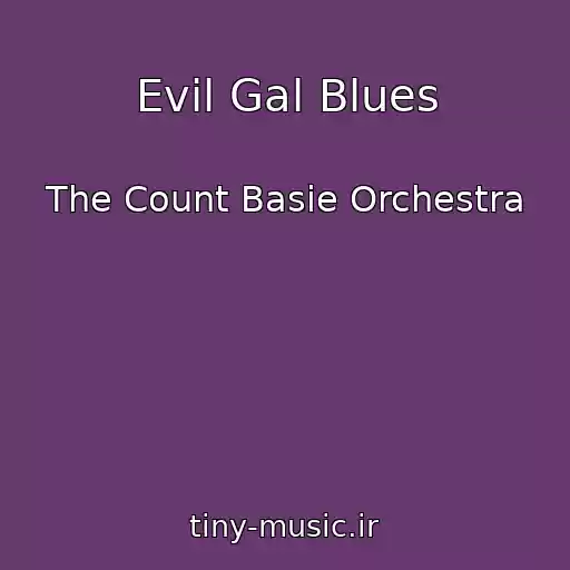 کاور آهنگ Evil Gal Blues از The Count Basie Orchestra