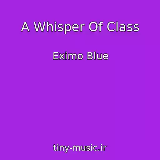 کاور آهنگ A Whisper Of Class از Eximo Blue