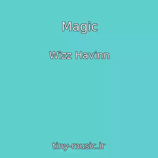 کاور آهنگ Magic از Wizz Havinn