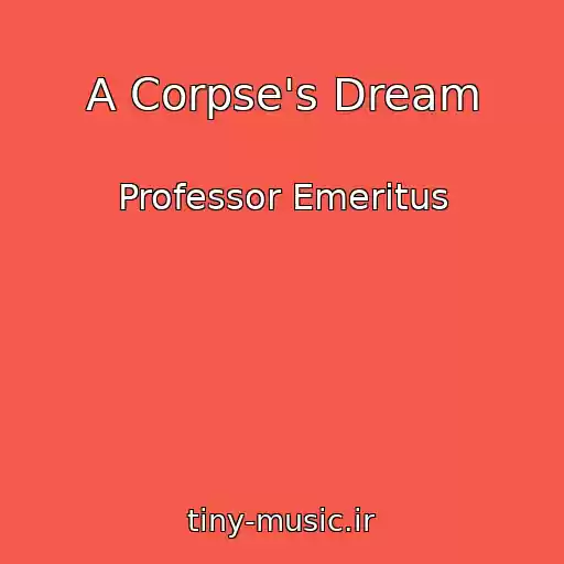 کاور آهنگ A Corpse's Dream از Professor Emeritus