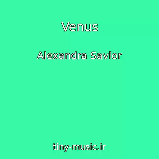 کاور آهنگ Venus از Alexandra Savior