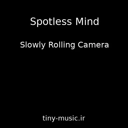کاور آهنگ Spotless Mind از Slowly Rolling Camera