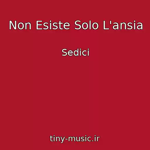 کاور آهنگ Non Esiste Solo L'ansia از Sedici