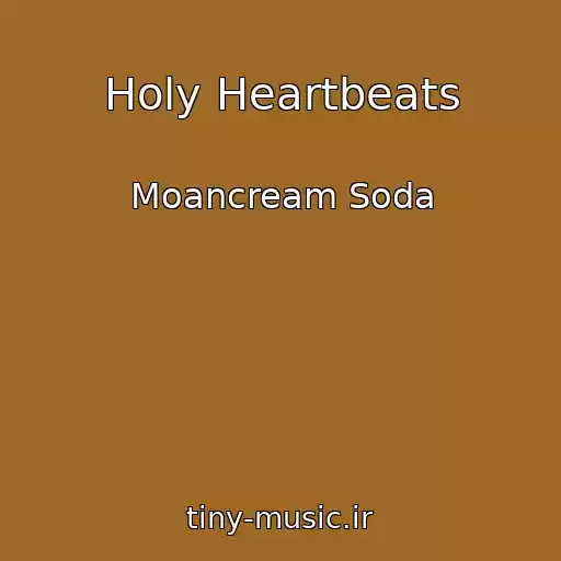 کاور آهنگ Holy Heartbeats از Moancream Soda