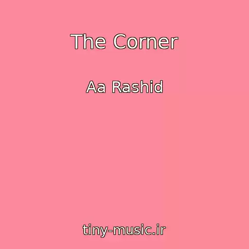 کاور آهنگ The Corner از Aa Rashid