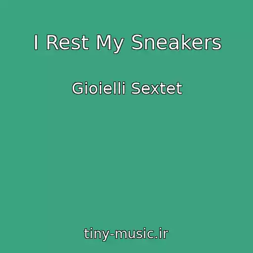 کاور آهنگ I Rest My Sneakers از Gioielli Sextet