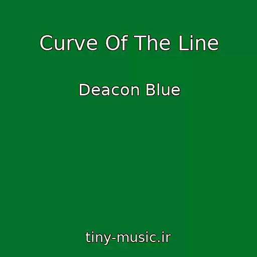 کاور آهنگ Curve Of The Line از Deacon Blue