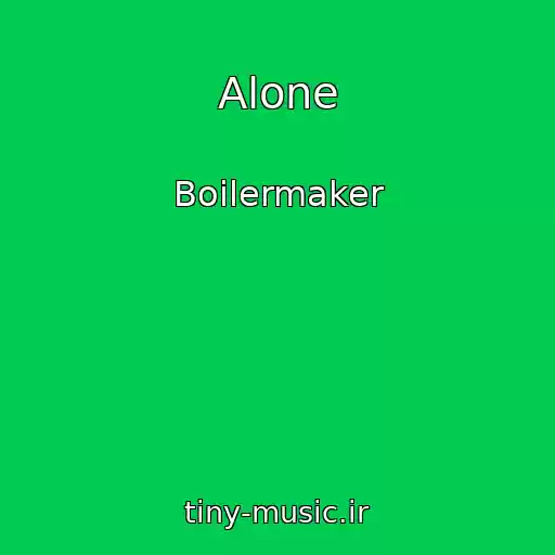 کاور آهنگ Alone از Boilermaker