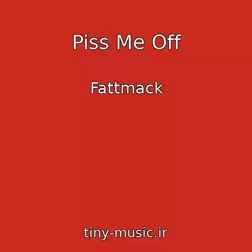 کاور آهنگ Piss Me Off از Fattmack
