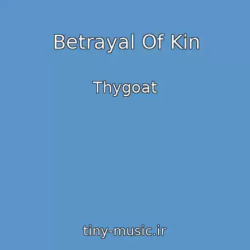 کاور آهنگ Betrayal Of Kin از Thygoat