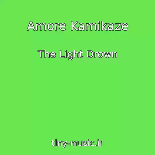 کاور آهنگ Amore Kamikaze از The Light Drown