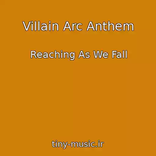 کاور آهنگ Villain Arc Anthem از Reaching As We Fall