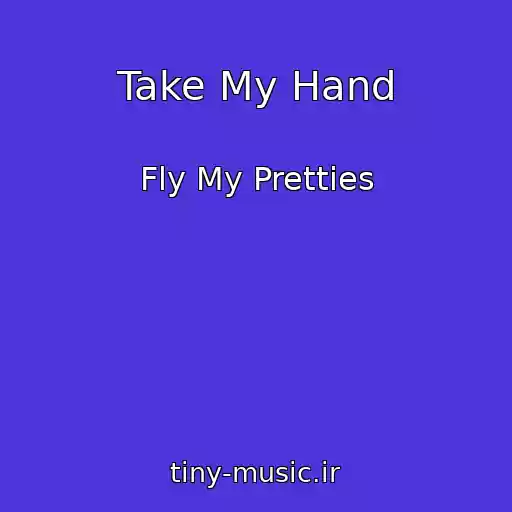 کاور آهنگ Take My Hand از Fly My Pretties