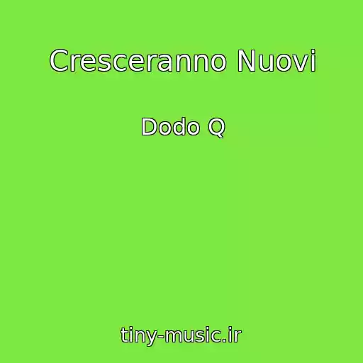 کاور آهنگ Cresceranno Nuovi از Dodo Q