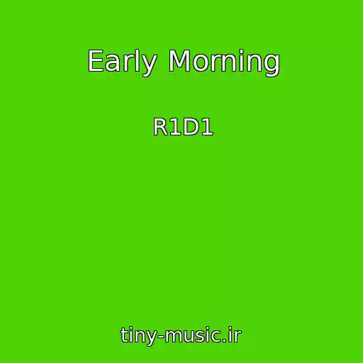کاور آهنگ Early Morning از R1D1