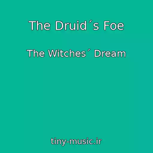کاور آهنگ The Druid´s Foe از The Witches´ Dream