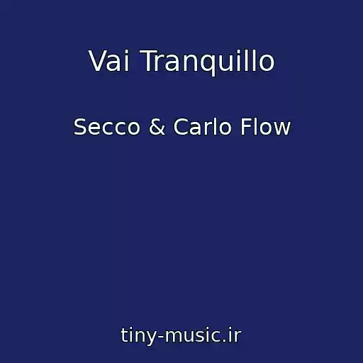 کاور آهنگ Vai Tranquillo از Secco & Carlo Flow