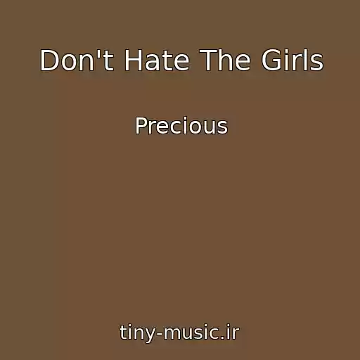 کاور آهنگ Don't Hate The Girls از Precious