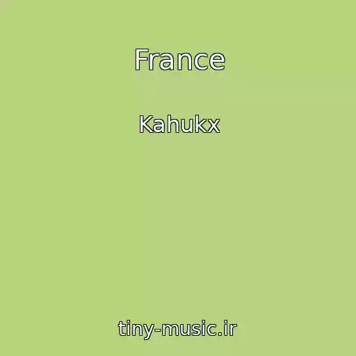 کاور آهنگ France از Kahukx