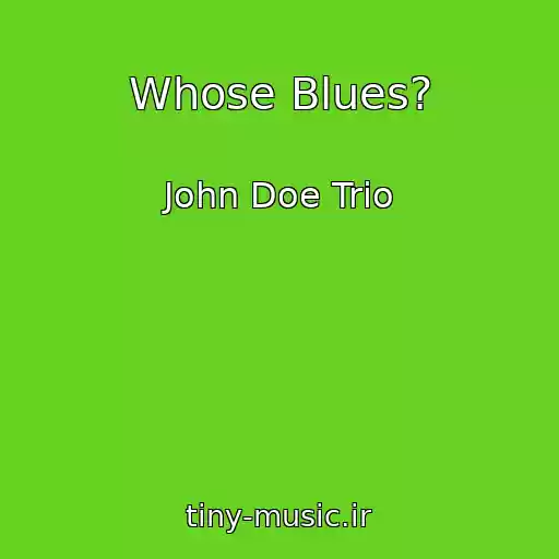 کاور آهنگ Whose Blues? از John Doe Trio