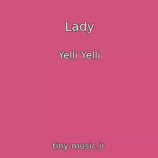 کاور آهنگ Lady از Yelli Yelli