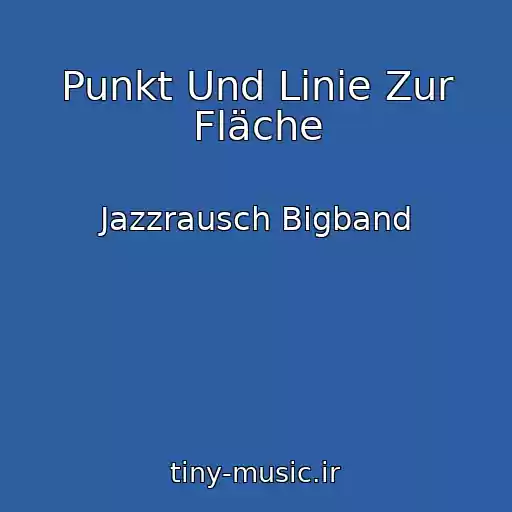 کاور آهنگ Punkt Und Linie Zur Fläche از Jazzrausch Bigband