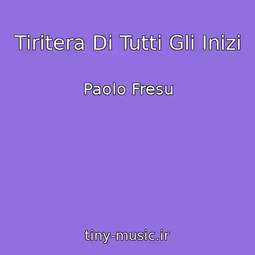 کاور آهنگ Tiritera Di Tutti Gli Inizi از Paolo Fresu