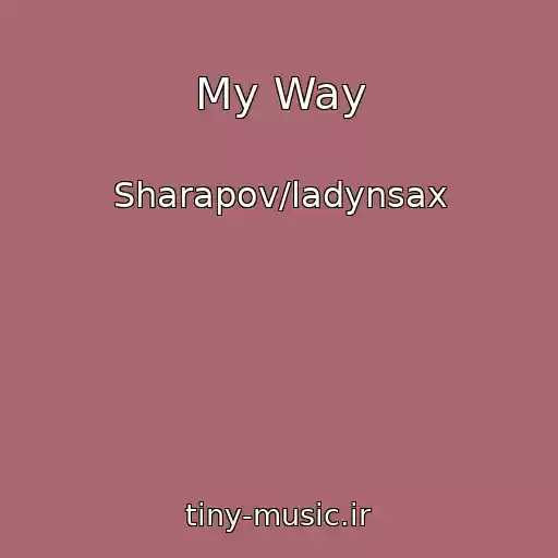 کاور آهنگ My Way از Sharapov/ladynsax