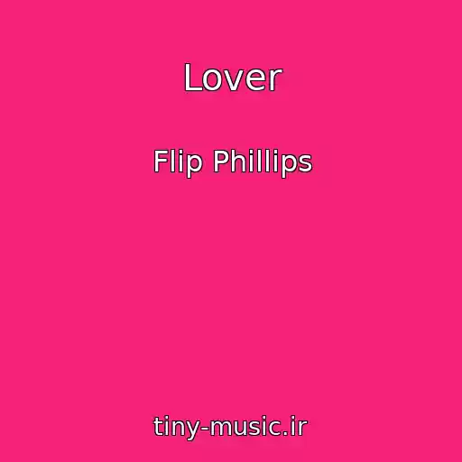 کاور آهنگ Lover از Flip Phillips