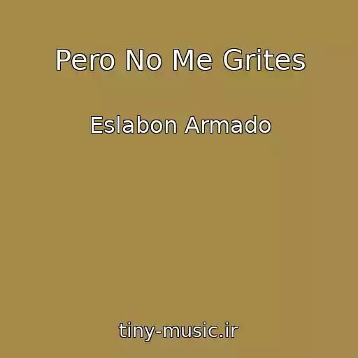 کاور آهنگ Pero No Me Grites از Eslabon Armado
