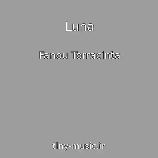 کاور آهنگ Luna از Fanou Torracinta