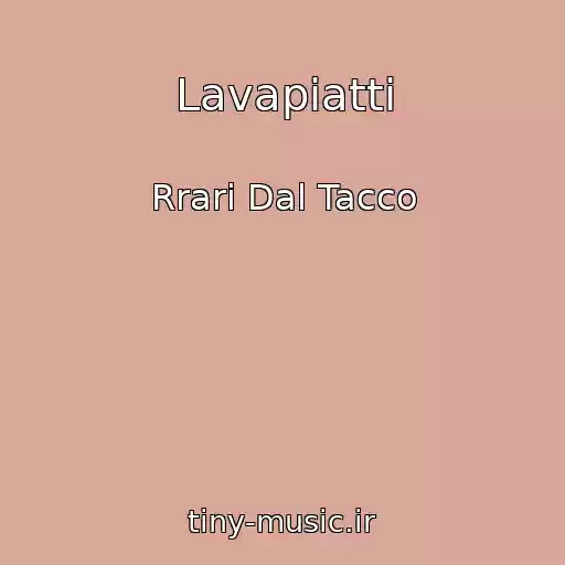 کاور آهنگ Lavapiatti از Rrari Dal Tacco