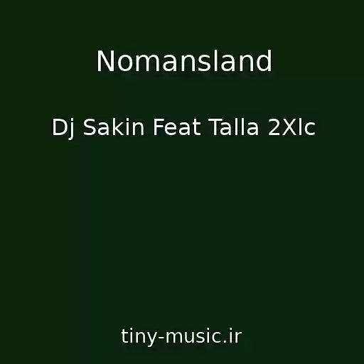 کاور آهنگ Nomansland از Dj Sakin Feat Talla 2Xlc