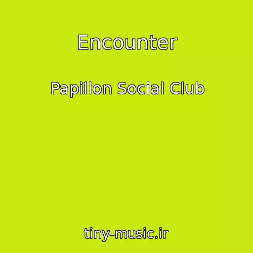 کاور آهنگ Encounter از Papillon Social Club