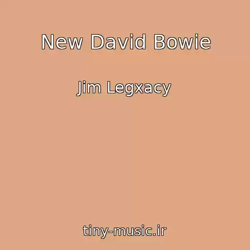 کاور آهنگ New David Bowie از Jim Legxacy