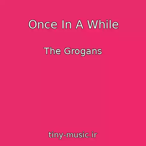 کاور آهنگ Once In A While از The Grogans