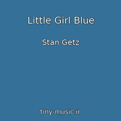 کاور آهنگ Little Girl Blue از Stan Getz