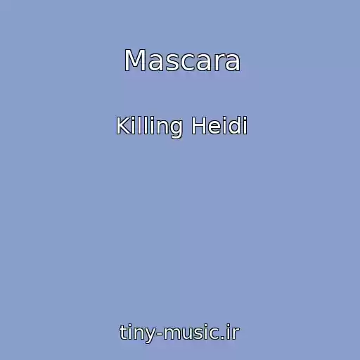 کاور آهنگ Mascara از Killing Heidi