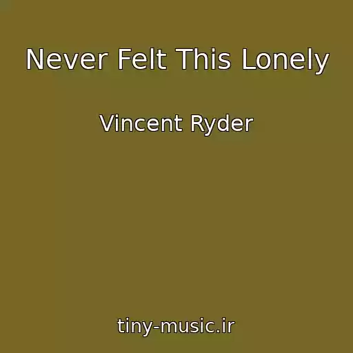 کاور آهنگ Never Felt This Lonely از Vincent Ryder