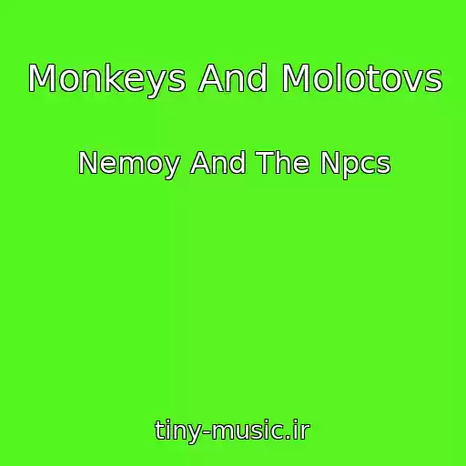 کاور آهنگ Monkeys And Molotovs از Nemoy And The Npcs